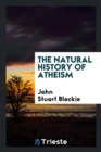 Image for The Natural History of Atheism
