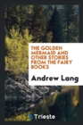 Image for The Golden Mermaid and Other Stories from the Fairy Books