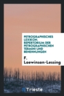 Image for Petrographisches Lexikon. Repertorium Der Petrographischen Termini Und Benennungen