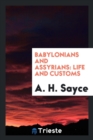 Image for Babylonians and Assyrians : Life and Customs
