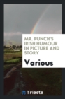 Image for Mr. Punch&#39;s Irish Humour in Picture and Story