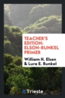Image for Teacher&#39;s Edition : Elson-Runkel Primer