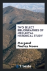 Image for Two Select Bibliographies of Mediaeval Historical Study
