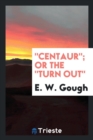 Image for Centaur; Or the Turn Out