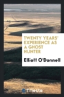 Image for Twenty Years&#39; Experience as a Ghost Hunter