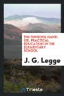 Image for The Thinking Hand; Or, Practical Education in the Elementary School