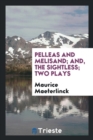 Image for Pelleas and Melisand; And, the Sightless; Two Plays