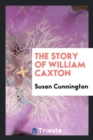 Image for The Story of William Caxton
