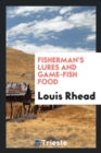 Image for Fisherman&#39;s Lures and Game-Fish Food