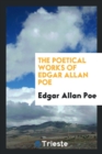 Image for The Poetical Works of Edgar Allan Poe