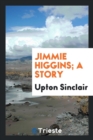 Image for Jimmie Higgins; A Story