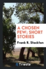 Image for A Chosen Few; Short Stories