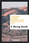 Image for Yorkshire Oddities, Incidents, and Strange Events, Vol. I