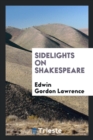Image for Sidelights on Shakespeare