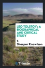 Image for Leo Tolstoy; A Biographical and Critical Study