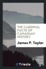 Image for The Cardinal Facts of Canadian History