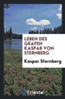 Image for Leben Des Grafen Kaspar Von Sternberg