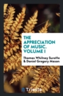 Image for The Appreciation of Music. Volume I