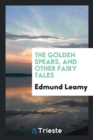Image for The Golden Spears, and Other Fairy Tales