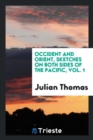 Image for Occident and Orient, Sketches on Both Sides of the Pacific, Vol. 1