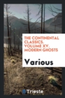 Image for The Continental Classics. Volume XV. Modern Ghosts