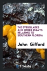 Image for The Everglades and Other Essays Relating to Southern Florida