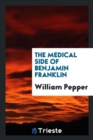 Image for The Medical Side of Benjamin Franklin