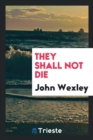 Image for They Shall Not Die, a Play