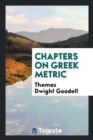 Image for Chapters on Greek Metric