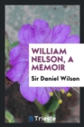 Image for William Nelson; A Memoir