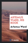 Image for Artemus Ward, His Book