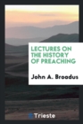 Image for Lectures on the History of Preaching