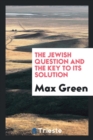 Image for The Jewish Question and the Key to Its Solution