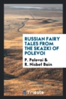 Image for Russian Fairy Tales from the Skazki of Polevoi by R. Nisbet Bain