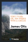 Image for Toby Tyler : Or, Ten Weeks with a Circus