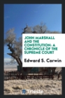 Image for John Marshall and the Constitution : A Chronicle of the Supreme Court
