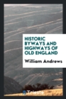 Image for Historic Byways and Highways of Old England