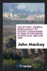 Image for Life of Lieut.-General Hugh MacKay of Scoury; Commander in Chief of the Forces in Scotland, 1689 and 1690