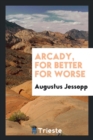 Image for Arcady, for Better for Worse