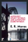 Image for Autology (Study Thyself) and Autopathy (Cure Thyself)