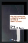 Image for House and Home; A Practical Book on Home Management