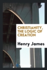 Image for Christianity, the Logic of Creation