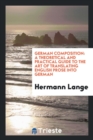 Image for German Composition : A Theoretical and Practical Guide to the Art of Translating English Prose Into German