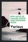 Image for Bon-Mots of Samuel Foote and Theodore Hook