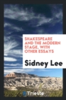 Image for Shakespeare and the Modern Stage, with Other Essays