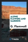 Image for Alpine Flowers and Gardens