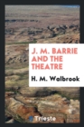 Image for J. M. Barrie and the Theatre