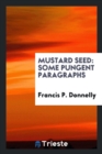 Image for Mustard Seed : Some Pungent Paragraphs