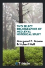 Image for Two Select Bibliographies of Medi val Historical Study