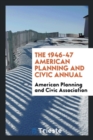 Image for The 1946-47 American Planning and Civic Annual